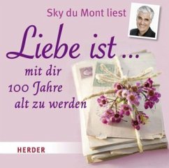 Liebe ist ... mit Dir 100 Jahre alt zu werden