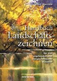 Handbuch Landschaftszeichnen für den angehenden und fortgeschrittenen Künstler Handbuch Landschaftszeichnen für den angehenden und fortgeschrittenen Künstler