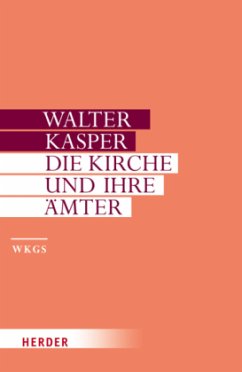 Die Kirche und ihre Ämter / Gesammelte Schriften Bd.12 - Kasper, Walter