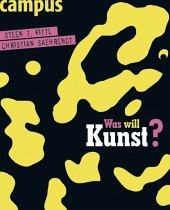 Was will Kunst? - Kittl, Steen T.; Saehrendt, Christian