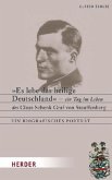 "Es lebe das heilige Deutschland" - ein Tag im Leben des Claus Schenk Graf von Stauffenberg