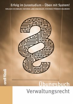 Übungsbuch Verwaltungsrecht (f. d. Schweiz) - Eichbaum, Niklaus;Lanz Kneissler, Kathrin;Pfänder Baumann, Stefanie