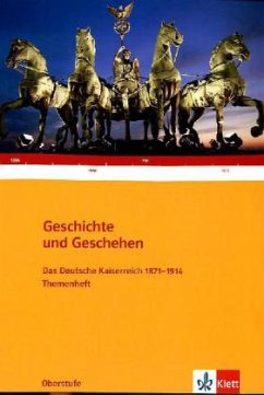 Geschichte und Geschehen Oberstufe. Das Deutsche Kaiserreich 1871-1914; . / Geschichte und Geschehen, Themenheft