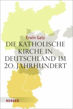 Die katholische Kirche in Deutschland im 20. Jahrhundert - Gatz, Erwin