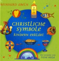 Christliche Symbole Kindern erklärt - Abeln, Reinhard; Hula, Tizia