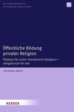 Öffentliche Bildung privater Religion - Kahrs, Christian