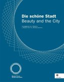 Die schöne Stadt. Beauty and the City Die schöne Stadt. Beauty and the City