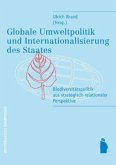 Globale Umweltpolitik und Internationalisierung des Staates Globale Umweltpolitik und Internationalisierung des Staates