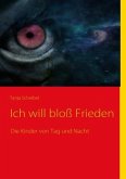 Ich will bloß Frieden