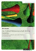 Die Fußball-Weltmeisterschaft 2010 in Südafrika