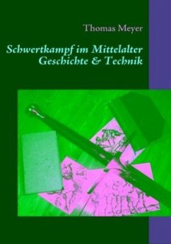 Schwertkampf im Mittelalter - Meyer, Thomas