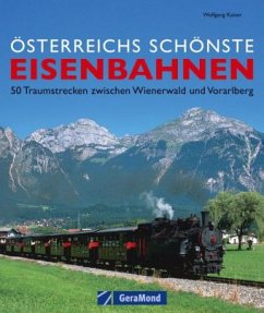 Österreichs schönste Eisenbahnen - Kaiser, Wolfgang