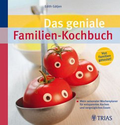 Das geniale Familien-Kochbuch Mein saisonaler Wochenplaner für entspanntes Kochen und vergnügliches Essen - Gätjen, Edith