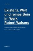 Existenz, Welt und reines Sein im Werk Robert Walsers