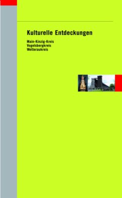 Cover Kulturelle Entdeckungen, Main-Kinzig-Kreis, Vogelsbergkreis, Wetteraukreis