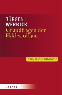 Grundfragen der Ekklesiologie - Werbick, Jürgen
