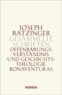 Gesammelte Schriften Band 2. Offenbarungsverständnis und Geschichtstheologie Bonaventuras - Ratzinger, Joseph
