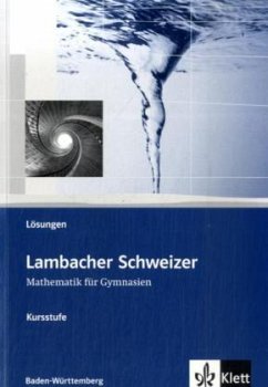 11./12. Schuljahr, Lösungen / Lambacher-Schweizer, Kursstufe Baden-Württemberg