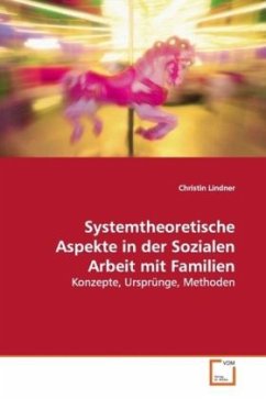 Systemtheoretische Aspekte in der Sozialen Arbeit mit Familien - Lindner, Christin