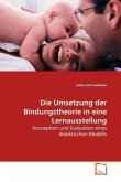 Die Umsetzung der Bindungstheorie in eine Lernausstellung