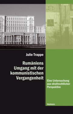 Rumäniens Umgang mit der kommunistischen Vergangenheit - Trappe, Julie