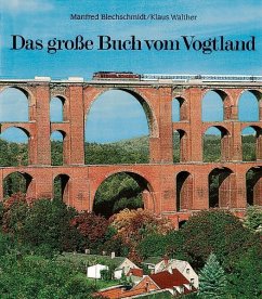 Das große Buch vom Vogtland - Walther, Klaus;Hergert, Lutz;Blechschmidt, Manfred
