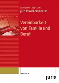 Vereinbarkeit von Familie und Beruf - Düwell, Franz-Josef;Göhle-Sander, Kristina;Kohte, Wolfhard