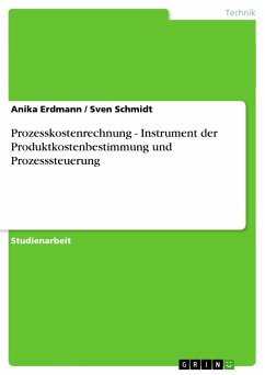 Prozesskostenrechnung - Instrument der Produktkostenbestimmung und Prozesssteuerung - Schmidt, Sven; Erdmann, Anika