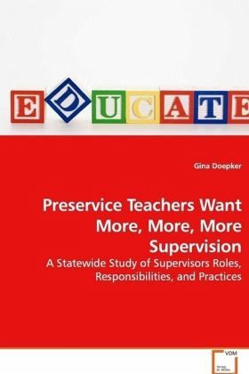 Preservice Teachers Want More, More, More Supervision Preservice Teachers Want More, More, More Supervision