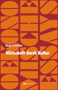 Wirtschaft durch Kultur - Priddat, Birger P