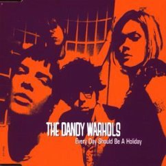 Every Day Should Be A Holiday - The Dandy Warhols