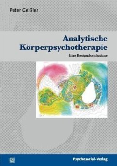 Analytische Körperpsychotherapie - Geißler, Peter