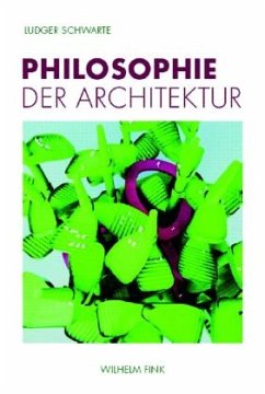 Philosophie der Architektur - Schwarte, Ludger