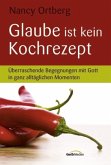 Glaube ist kein Kochrezept