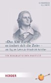 "Das Alte stürzt, es ändert sich die Zeit" - Ein Tag im Leben des Friedrich Schiller
