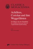 Achilleus, Coriolan und ihre Weggefährten