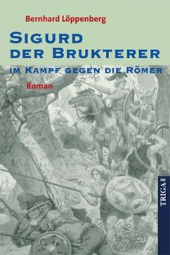 Sigurd der Brukterer im Kampf gegen die Römer - Löppenberg, Bernhard