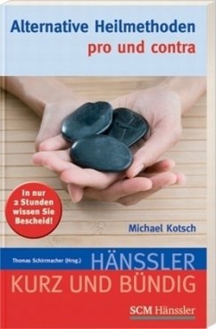 Alternative Heilmethoden - pro und contra - Kotsch, Michael