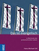 Das ist evangelisch - 10 Merkmale des protestantischen Lebens