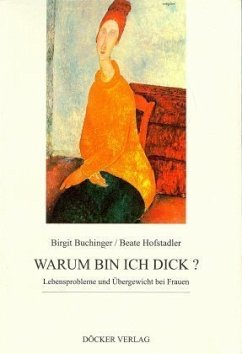 Warum bin ich dick? - Buchinger, Birgit; Hofstadler, Beate