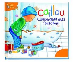 Caillou geht aufs Töpfchen - Sanschagrin, Joceline; Tipeo
