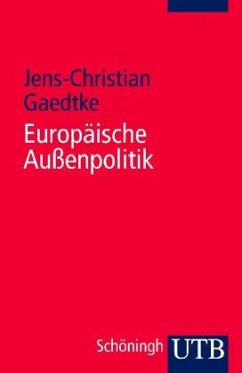 Europäische Außenpolitik - Gaedtke, Jens-Christian