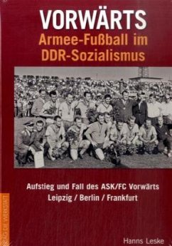 Vorwärts - Armee-Fußball im DDR-Sozialismus - Leske, Hanns