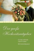Der große Hochzeitsratgeber Der große Hochzeitsratgeber