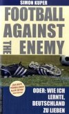 Football against the enemy. Oder: Wie ich lernte, die Deutschen zu lieben