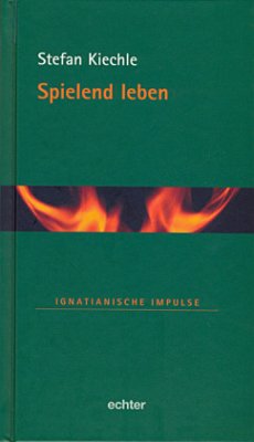 Spielend leben - Kiechle, Stefan