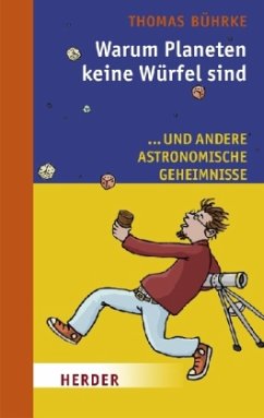 Warum Planeten keine Würfel sind - Bührke, Thomas