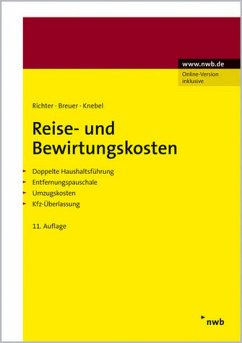 Reise- und Bewirtungskosten: Doppelte Haushaltsführung. Entfernungspauschale. Umzugskosten. Kfz-Überlassung - Heinz Richter