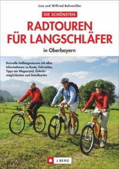 Die schönsten Radtouren für Langschläfer in Oberbayern - Bahnmüller, Wilfried;Bahnmüller, Lisa