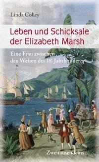 Leben und Schicksale der Elizabeth Marsh - Colley, Linda